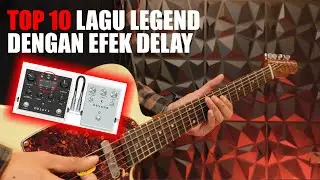 10 LAGU DENGAN FX DELAY TERGURIH | Noah, Peterpan, NTRL, U2 ...  | Lengkap dengan Setting-an Delay