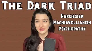 THE DARK TRIAD: Narcissism, Machiavellianism & Psychopathy