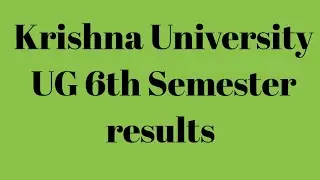 Krishna University UG 6th Semester Exams Results August 2021|krishna University degree results 2021