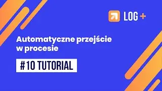 Automatyczne przejście w procesie w LOG Plus ServiceDesk