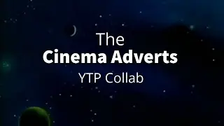 The Cinema Adverts Logos YTP Collab