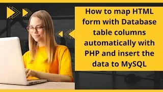 How to map HTML form with Database table columns automatically with PHP and insert the data to MySQL