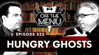 Off the Menu: Episode 322 - Hungry Ghosts