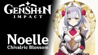Noelle Character Spotlight - Genshin Impact