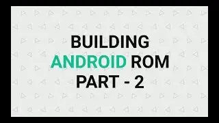 Building Android ROM - Part 2 | Getting sources from Github