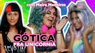 TRANSFORMAÇÃO: DE GÓTICA PRA UNICÓRNIA COM MAÍRA MEDEIROS | ESPECIAL 200 MIL INSCRITOS