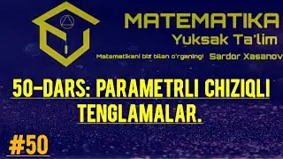 # 50-DARS: Parametrli chiziqli tenglamalar.