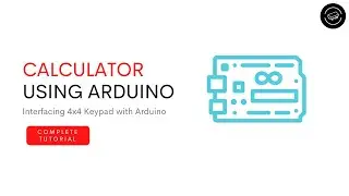 Interfacing 4x4 Keypad with Arduino | Making a calculator using Arduino | Arduino Calculator