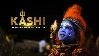 City of Gods and Mysteries KASHI - A Cinematic Documentary | @imhrithikreddy. | 4K