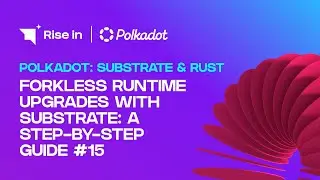 Forkless Runtime Upgrades with Substrate: A Step-by-Step Guide #15 | Polkadot: Substrate & Rust