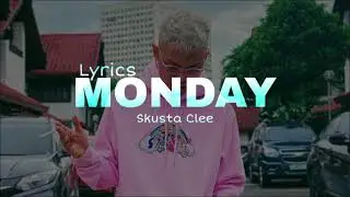 SKUSTA CLEE - MONDAY FT. SOYSAUCE | LYRICS