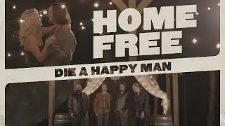 Home Free - Die A Happy Man