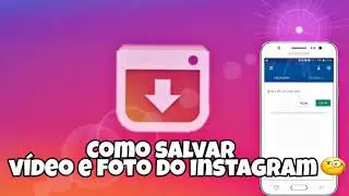 Como salvar vídeo  e foto do Instagram