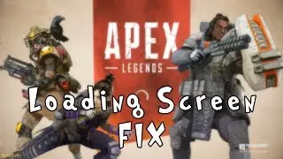 Apex Legends Loading Screen Fix