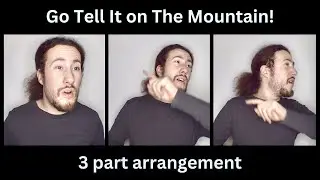 Go Tell It on The Mountain - 3 part Acapella