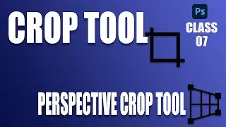 Crop Tool And Perspective Crop Tool PhotoShop 2020 Class 7