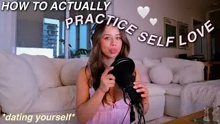 12 WAYS TO PRACTICE SELF LOVE | having self respect, holding strong boundaries, & dating yourself ♡