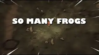 SO MANY FROGS (dont starve together)