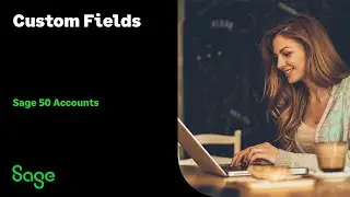 Sage 50 Accounts (UK) - Custom Fields