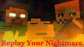 Replay Your Nightmare Song [FNAF/FNAM/MInecraft/Animation]