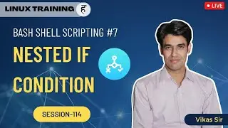 Session-114 | Bash Shell Scripting (Chapter-7) | Nested IF Condition in Shell Scripts | NehraClasses