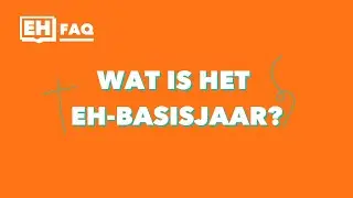 FAQ | Wat is het EH-Basisjaar?