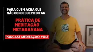 PODCAST Meditação # 013 - Prática de Meditação com Metabavana