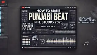 How To Make Punjabi Song In Fl Studio 2025 