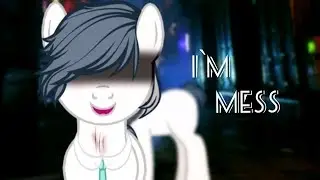 (Pony-meme)I'm a mess - приз за победу в конкурсе (°~МаЛиНоВыЙ ЗаКаТ~°)