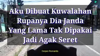 Ternyata Dia Seorang Janda Berpengalaman ll Cerpen Romantis