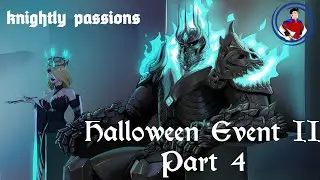 Knightly Passions || Halloween Event II || Part : 4 (v0.6a)