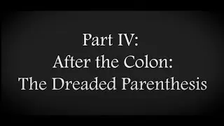 After the Colon: The Dreaded Parenthesis