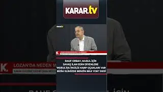 Lozan'da Musul'un Önemi Nedir?