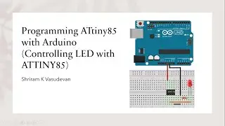 Programming ATtiny 85 with Arduino (Controlling LED with ATtiny85)