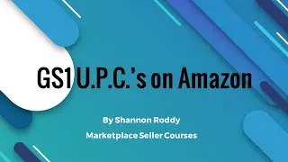 Importance and Uses of GS1 UPCs for Amazon | Hijacked ASIN's | Bundles | Multipacks | Selling Global