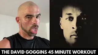 THE DAVID GOGGINS 45 MINUTE WORKOUT
