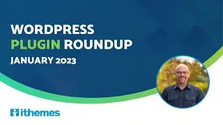 iThemes Plugin Roundup (January 2023)