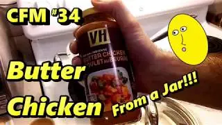 CFM #34 Butter Chicken From a Jar