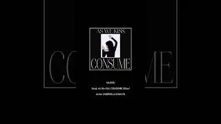 As We Kiss, CONSUME (Slow) - Audio 
