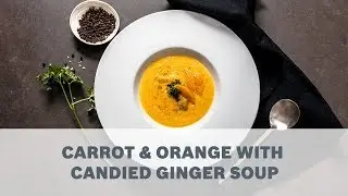 Carrot & Orange with Candied Ginger Soup Recipe - Cooking with Bosch