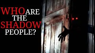 The Terrifying Truth Behind Shadow People