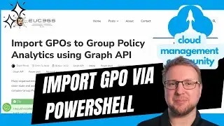 Import GPOs to Intune using Graph API! + My new workflow!