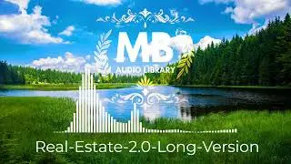 REAL ESTATE 2.0 LONG VERSION | COPYRIGHT FREE MUSIC | AUDIO LIBRARY