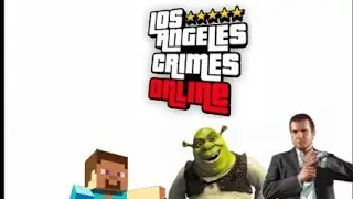 Los Angeles Crimes Mod на Майкла,Шрека,Стива