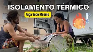 Como colocar o isolamento térmico na Kombi | O MELHOR DE TODOS!!!