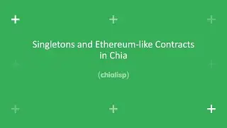 Singletons and Ethereum-like Contracts in Chia | Chialisp