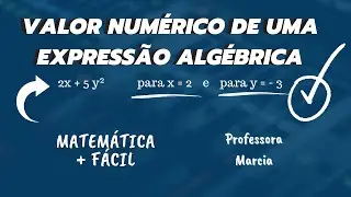 VALOR NUMÉRICO DE UMA EXPRESSÃO ALGÉBRICA ✔️Matemática mais fácil - Professora Marcia