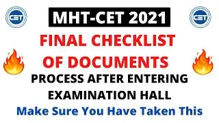 MHT-CET 2021 | Final Checklist of Documents Required in Centre | Process After Entering In Exam Hall