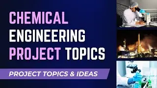 Chemical Engineering Project Topics and Ideas 2024
