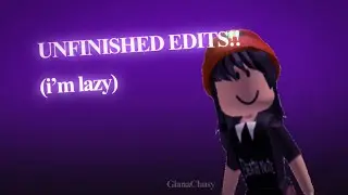 UNFINISHED EDITS || GianaChusy || lazy || roblox edits frfr🤢😱